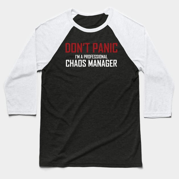 Project Manager AKA Chaos Manager Baseball T-Shirt by ForEngineer